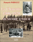 Couverture du livre « Charente 1900 1920 (La) » de Pairault Francois aux éditions De Boree