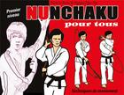 Couverture du livre « Nunchaku pour tous Tome 1 ; techniques de maniement ; premier niveau » de Ngoc My Nguyen aux éditions Budo