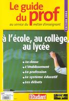 Couverture du livre « Guide du prof 2004 au service du metier d'enseignant a l'ecole, au college, au lycee (édition 2004) » de  aux éditions L'etudiant