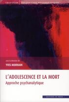Couverture du livre « L'adolescence et la mort ; approche psychanalytique » de Yves Morhain aux éditions In Press