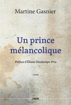 Couverture du livre « Un prince mélancolique » de Martine Gasnier aux éditions Zinedi