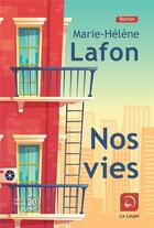 Couverture du livre « Nos vies » de Marie-Helene Lafon aux éditions Editions De La Loupe