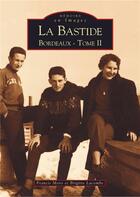 Couverture du livre « La Bastide ; Bordeaux t.2 » de Brigitte Lacombe et Francis Moro aux éditions Editions Sutton