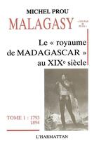 Couverture du livre « Le royaume de Madagascar au XIXe siècle, 1793-1894 » de Michel Prou aux éditions L'harmattan