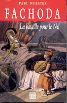 Couverture du livre « Fachoda la bataille pour le nil - la bataille pour le nil » de Paul Webster aux éditions Felin