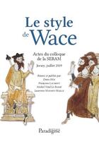 Couverture du livre « Le style de Wace ; actes du colloque de la SERAM Jersey, juillet 2019 » de  aux éditions Paradigme