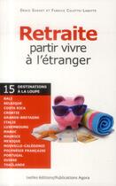 Couverture du livre « Retraite ; partir vivre à l'étranger » de Fabrice Coletto-Labatte et Denis Sarget aux éditions Ixelles