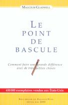 Couverture du livre « Le point de bascule ; comment faire une grande difference avec de tres petites choses » de Malcolm Gladwell aux éditions Transcontinental