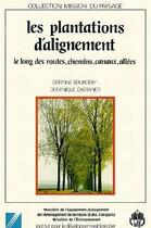 Couverture du livre « Les plantations d'alignement : Le long des routes, chemins, canaux, allées » de Corinne Bourgery et Dominique Castaner aux éditions Idf