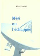 Couverture du livre « M44 ou l'echappee » de Remi Candotti aux éditions France Europe