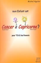 Couverture du livre « Mon enfant est cancer-capricorne » de Michel Aguilar aux éditions Michel D'orion