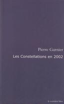 Couverture du livre « Les constellations en 2002 - poesie spatiale » de Pierre Garnier aux éditions Le Corridor Bleu