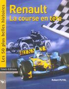 Couverture du livre « Renault la course en tete ; les 50 plus belles histoires de renault sport » de Robert Puyal aux éditions Timee