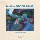 Couverture du livre « Noelle nicolau-b. » de Raphael Merindol aux éditions L'ephemere