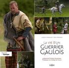 Couverture du livre « La vie d'un guerrier gaulois » de Ludovic Moignet aux éditions Calleva