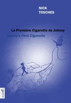 Couverture du livre « La première cigarette de Johnny ; Johnny's first cigarette » de Nick Tosches et Lise-Marie Moyen aux éditions Vagabonde