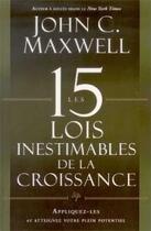 Couverture du livre « Les 15 lois inestimables de la croissance ; appliquez-les et atteignez votre plein potentiel » de John C. Mawxell aux éditions Vida