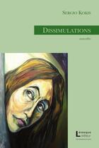 Couverture du livre « Dissimulations » de Sergio Kokis aux éditions Levesque