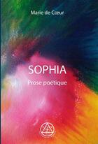 Couverture du livre « Sophia » de Marie De Coeur aux éditions Editions De L'embellie