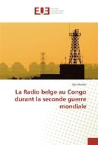 Couverture du livre « La radio belge au Congo durant la Seconde Guerre mondiale » de Djia Mambu aux éditions Editions Universitaires Europeennes