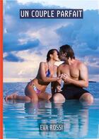 Couverture du livre « Un Couple Parfait : Conte Érotique Interdit de Sexe Hard Français » de Rossi Eva aux éditions Tredition