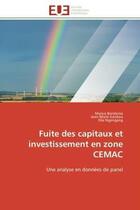 Couverture du livre « Fuite des capitaux et investissement en zone cemac - une analyse en donnees de panel » de Bendoma/Gankou aux éditions Editions Universitaires Europeennes