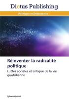 Couverture du livre « Reinventer la radicalite politique » de Quissol-S aux éditions Dictus