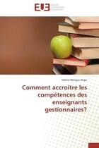 Couverture du livre « Comment accroitre les competences des enseignants gestionnaires? » de Ango-V aux éditions Editions Universitaires Europeennes