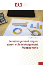 Couverture du livre « Le management anglo-saxon et le management francophone » de Simo Pokam Raoul aux éditions Editions Universitaires Europeennes