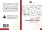 Couverture du livre « Centrafrique: gouvernance, conflits et defis securitaires » de Yarafa Thierry aux éditions Editions Universitaires Europeennes