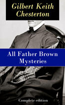 Couverture du livre « All Father Brown Mysteries - Complete edition » de G.K. Chesterton aux éditions E-artnow