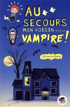 Couverture du livre « Au secours, mon voisin est un vampire ! » de Celine Le Gallo aux éditions Oskar