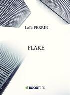 Couverture du livre « Flake » de Loik Perrin aux éditions Bookelis