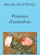 Couverture du livre « Poèmes d'autrefois » de Mireille Mattioli aux éditions Bookelis