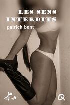 Couverture du livre « Les sens interdits » de Patrick Bent aux éditions Ska