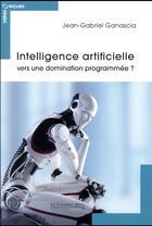 Couverture du livre « Intelligence artificielle : réalité et enjeux » de Jean-Gabriel Ganascia aux éditions Le Cavalier Bleu