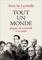 Couverture du livre « Tout un monde ; Jacques de Lacretelle et ses amis » de Anne De Lacretelle aux éditions Fallois