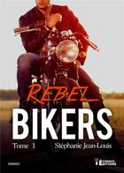 Couverture du livre « Bikers Rebel Tome 1 : Rebel » de Stephanie Jean-Louis aux éditions Evidence Editions