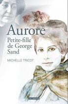 Couverture du livre « Aurore : petite-fille de George Sand » de Michelle Tricot aux éditions Geste