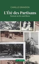 Couverture du livre « L'été des partisans : Partout où ils sont libres » de Camille Grandon aux éditions Geste