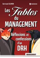 Couverture du livre « Les fables du management : Réflexions et confessions d'un DRH » de Bertrand Calmon aux éditions Gereso