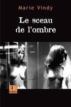 Couverture du livre « Le Sceau De L'Ombre » de Marie Vindy aux éditions Krakoen