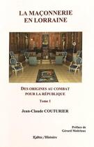 Couverture du livre « La maçonnerie en Lorraine Tome 1 » de Jean-Claude Couturier aux éditions Kairos Editions