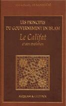 Couverture du livre « Les principes du gouvernement en Islam ; le Califat » de Abd Ar-Razzaq As-Sanhouri aux éditions Al Qalam