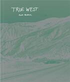 Couverture du livre « True west » de Anne Rearick aux éditions Maison Cf