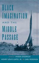 Couverture du livre « Black Imagination and the Middle Passage » de Maria Diedrich aux éditions Oxford University Press Usa