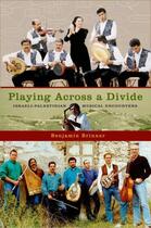 Couverture du livre « Playing across a Divide: Israeli-Palestinian Musical Encounters » de Brinner Benjamin aux éditions Oxford University Press Usa