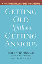 Couverture du livre « Getting Old Without Getting Anxious » de Rabins Peter aux éditions Penguin Group Us