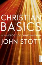 Couverture du livre « Christian Basics » de John Stott aux éditions Hodder And Stoughton Digital