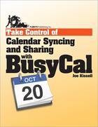 Couverture du livre « Take Control of Calendar Syncing and Sharing with BusyCal » de Joe Kissell aux éditions Tidbits Publishing, Inc.